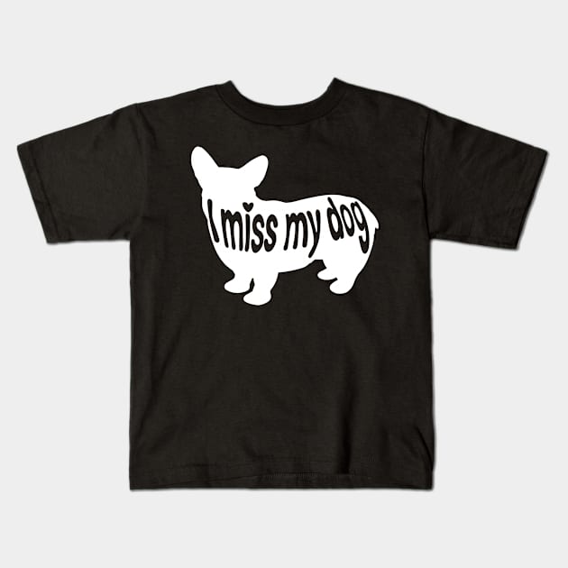 I miss my dog Kids T-Shirt by IhateDumplings